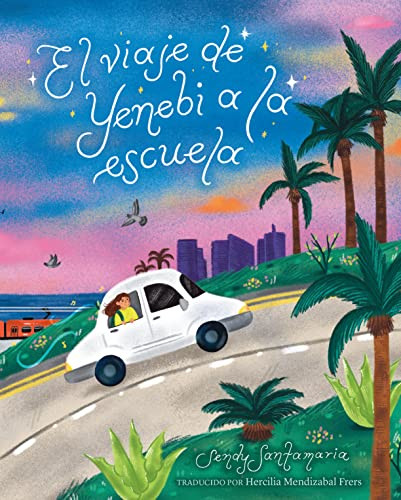 El viaje de Yenebi a la escuela (Yenebi's Drive to School Spanish edition) by Sendy Santamaria, Hercilia Mendizabal Frers, 9781797220314