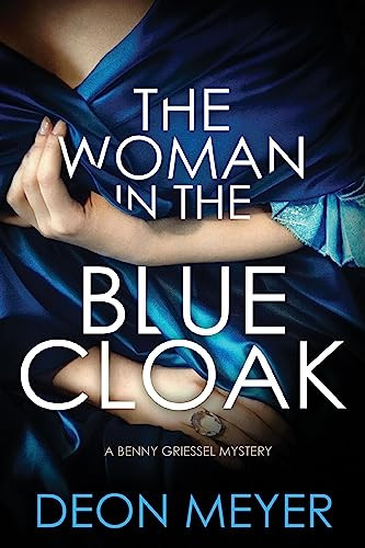 The Woman in the Blue Cloak (A Benny Griessel Novel) - 9780802148933 by Deon Meyer, 9780802148933