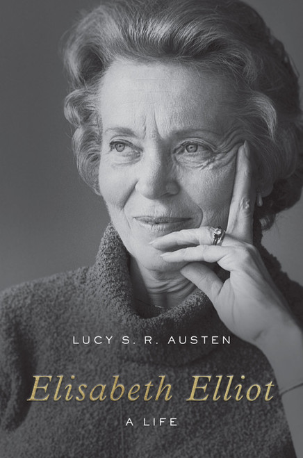 Elisabeth Elliot (A Life) by Lucy S. R. Austen, 9781433565915