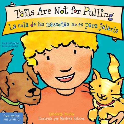 Tails Are Not for Pulling / La cola de las mascotas no es para jalarla Board Book (Bilingual Edition) by Elizabeth Verdick, Marieka Heinlen, 9781631988134