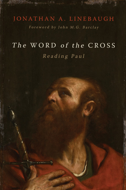 The Word of the Cross (Reading Paul) by Jonathan A. Linebaugh, John M. G. Barclay, 9780802881670