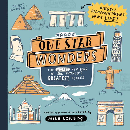 One Star Wonders (The Worst Reviews of the World's Greatest Places) by Mike Lowery, 9781524874988