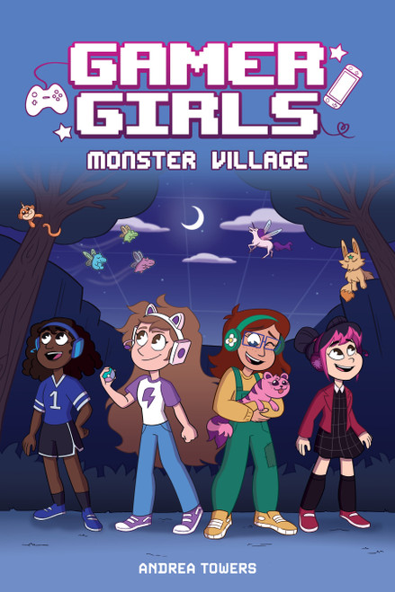 Gamer Girls: Monster Village by Andrea Towers, Alexis Jauregui, 9781524876593