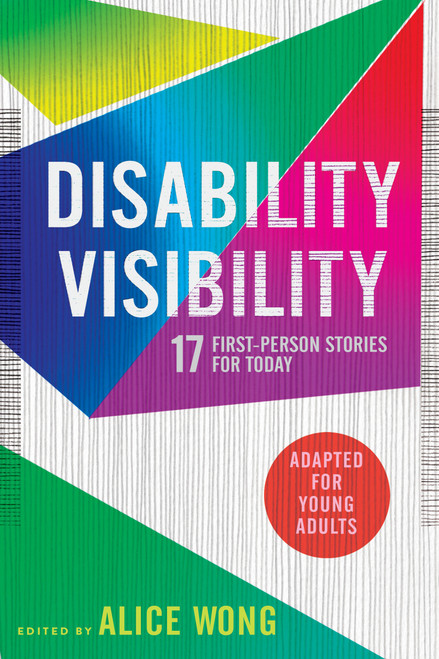Disability Visibility (Adapted for Young Adults) (17 First-Person Stories for Today) - 9780593381700 by Alice Wong, 9780593381700