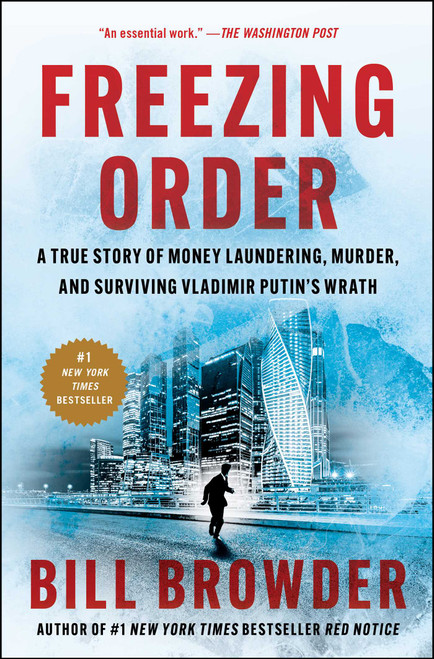 Freezing Order (A True Story of Money Laundering, Murder, and Surviving Vladimir Putin's Wrath) - 9781982153328 by Bill Browder, 9781982153328