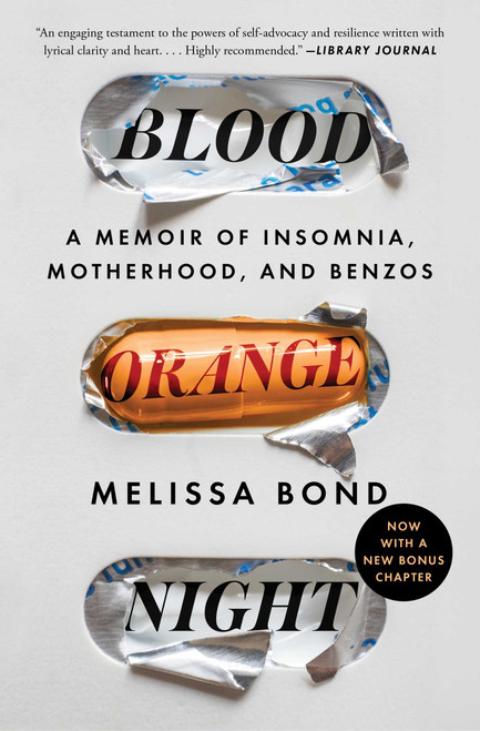 Blood Orange Night (A Memoir of Insomnia, Motherhood, and Benzos) by Melissa Bond, 9781982188283