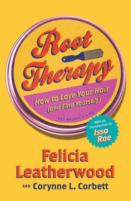 Root Therapy (How to Love Your Hair (and Find Yourself)) by Felicia Leatherwood, Corynne L. Corbett, Issa Rae, 9781982195014