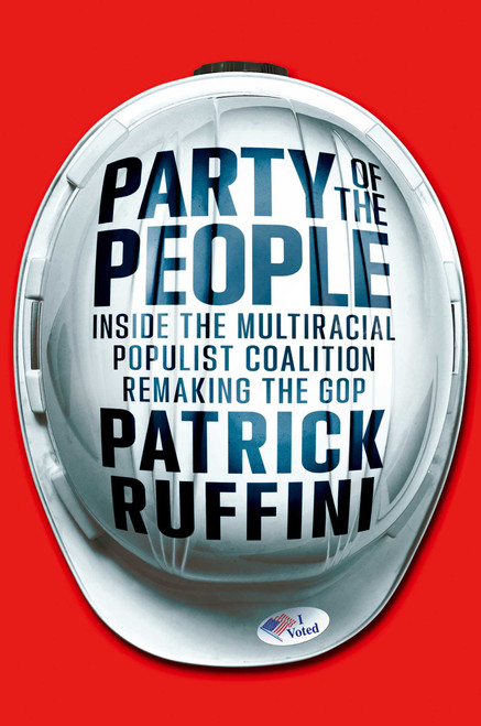 Party of the People (Inside the Multiracial Populist Coalition Remaking the GOP) by Patrick Ruffini, 9781982198626