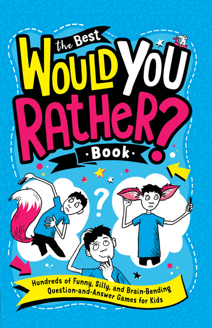 The Best Would You Rather? Book (Hundreds of Funny, Silly, and Brain-Bending Question-and-Answer Games for Kids) by Gary Panton, Andrew Pinder, 9780593523742