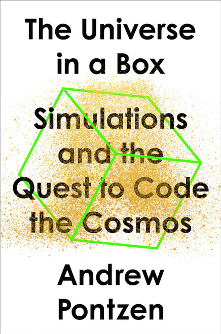 The Universe in a Box (Simulations and the Quest to Code the Cosmos) by Andrew Pontzen, 9780593330487