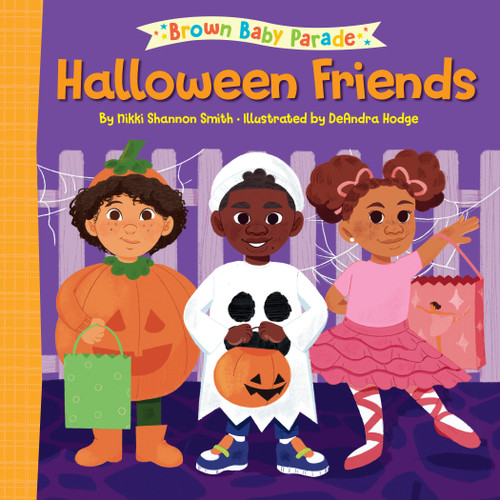 Halloween Friends: A Brown Baby Parade Book by Nikki Shannon Smith, DeAndra Hodge, 9780593566015