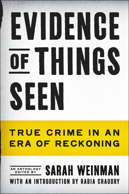 Evidence of Things Seen (True Crime in an Era of Reckoning) - 9780063323926 by Sarah Weinman, Rabia Chaudry, 9780063323926