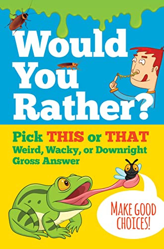Would You Rather? Pick THIS or THAT Weird, Wacky, or Downright Gross Answer by Peter Pauper Press, Inc., 9781441339836