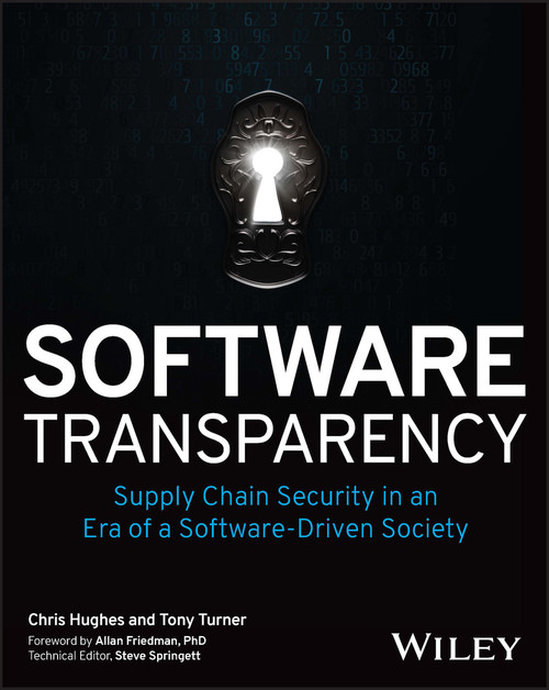 Software Transparency (Supply Chain Security in an Era of a Software-Driven Society) by Chris Hughes, Tony Turner, Allan Friedman, Steve Springett, 9781394158485