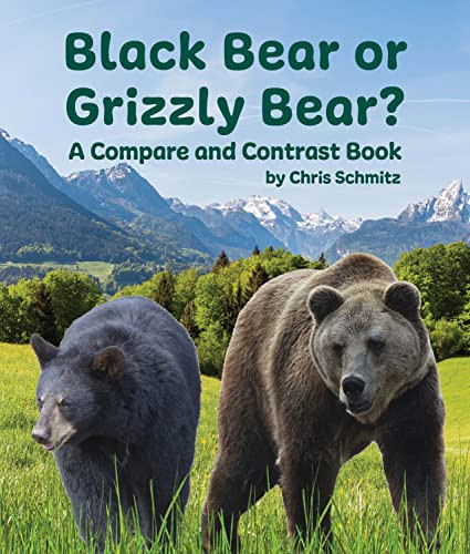 Black Bear or Grizzly Bear? A Compare and Contrast Book by Chris Schmitz, 9781643519838