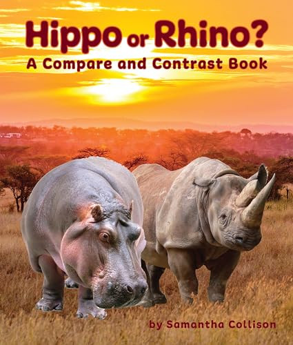 Hippo or Rhino? A Compare and Contrast Book by Samantha Collison, 9781643519913