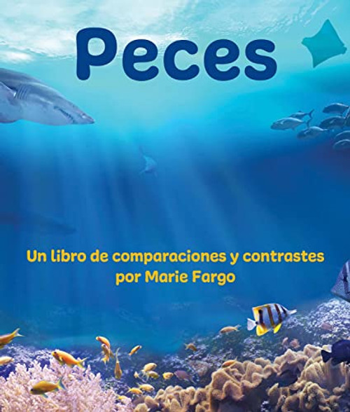 Peces: Un libro de comparaciones y contrastes (Spanish Edition) by Marie Fargo, Alejandra de la Torre, Javier Camacho Miranda, 9781638172659