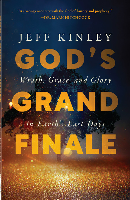 God's Grand Finale (Wrath, Grace, and Glory in Earth's Last Days) by Jeff Kinley, 9780736986472