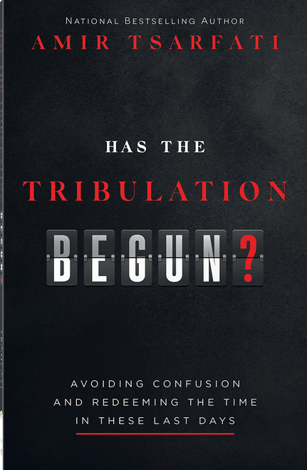 Has the Tribulation Begun? (Avoiding Confusion and Redeeming the Time in These Last Days) by Amir Tsarfati, 9780736987264