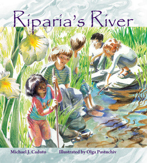 Riparia's River by Michael J. Caduto, Olga Pastuchiv, 9780884489993