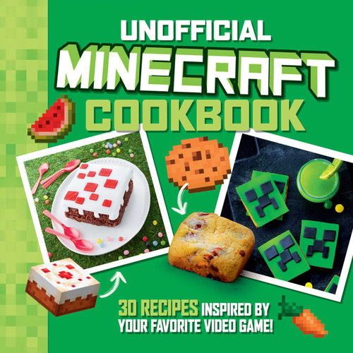 The Unofficial Minecraft Cookbook (30 Recipes Inspired By Your Favorite Video Game) by Juliette Lalbaltry, Charly Deslandes, 9781524882396
