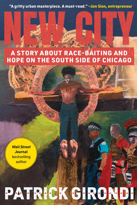 New City (A Story about Race-Baiting and Hope on the South Side of Chicago) by Patrick Girondi, 9781510776845