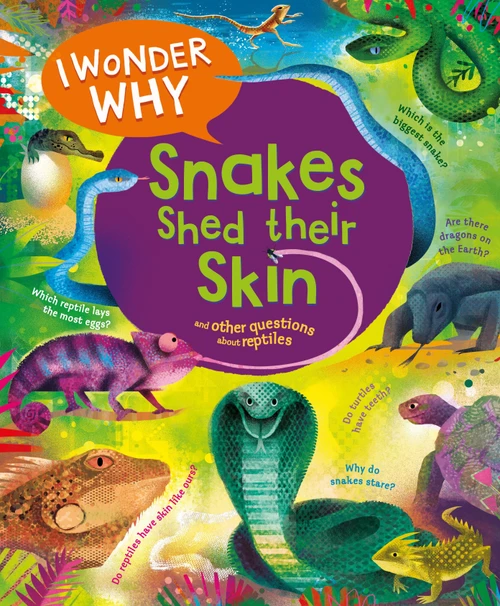 I Wonder Why Snakes Shed Their Skin (and Other Questions About Reptiles) - 9780753479483 by Amanda O'Neill, Gareth Lucas, 9780753479483