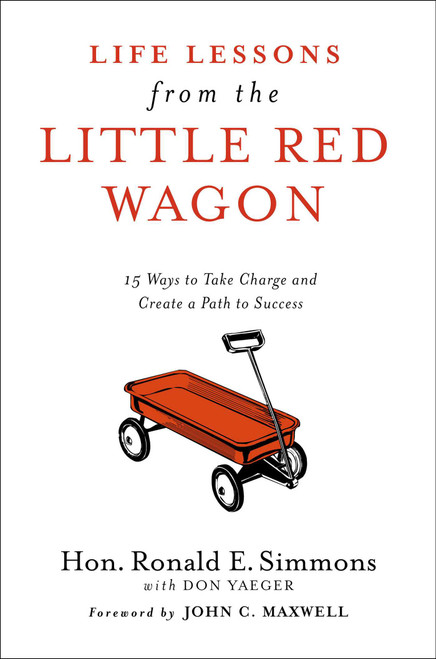 Life Lessons from the Little Red Wagon (15 Ways to Take Charge and Create a Path to Success) by Ronald E. Simmons, 9798887100043