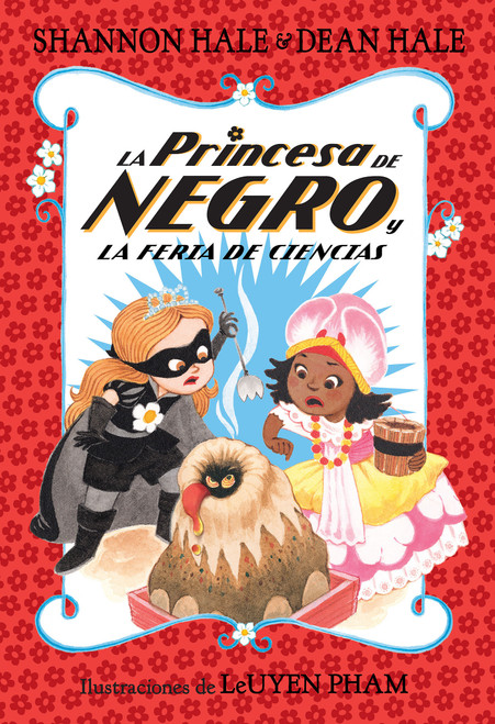 La Princesa de Negro y la feria de ciencias / The Princess in Black and the Science Fair Scare (Spanish Edition) by Shannon Hale, Dean Hale, LeUyen Pham, 9781644733820