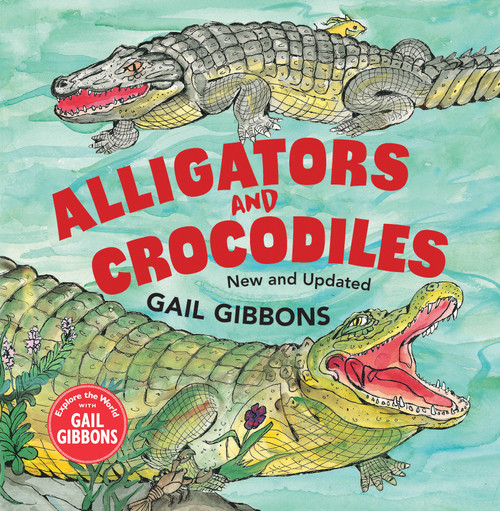 Alligators and Crocodiles (New & Updated) by Gail Gibbons, 9780823454488
