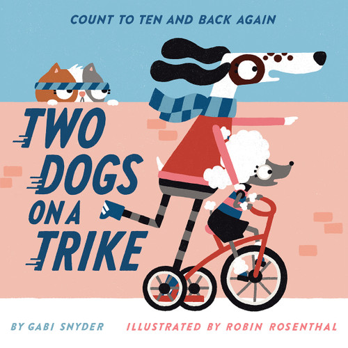 Two Dogs on a Trike (Count to Ten and Back Again) by Gabi Snyder, Robin Rosenthal, 9781419760075