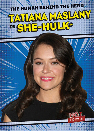 Tatiana Maslany Is She-Hulk® by Kristen Rajczak Nelson, 9781538283912