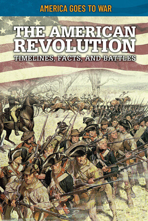 The American Revolution: Timelines, Facts, and Battles by Craig Boutland, 9781499473827