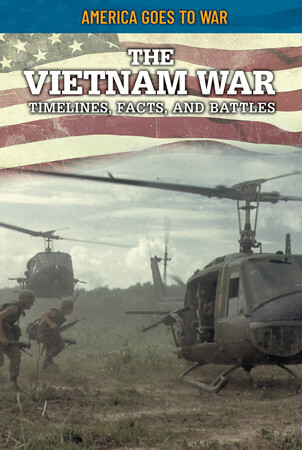 The Vietnam War: Timelines, Facts, and Battles by Craig Boutland, 9781499473889