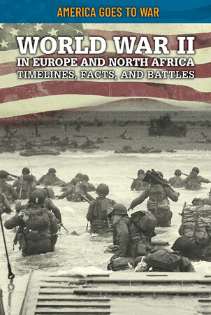 World War II in Europe and North Africa: Timelines, Facts, and Battles by Craig Boutland, 9781499473971