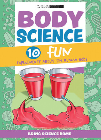Body Science (10 Fun Experiments About the Human Body) by Scientific American Editors, 9781725348882
