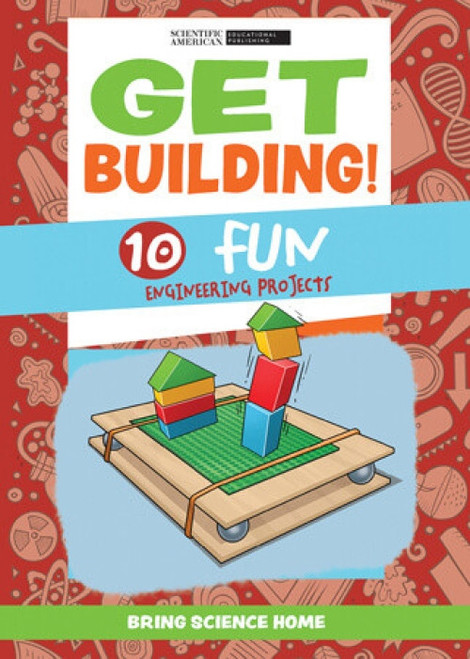 Get Building! (10 Fun Engineering Projects) by Scientific American Editors, 9781725348912