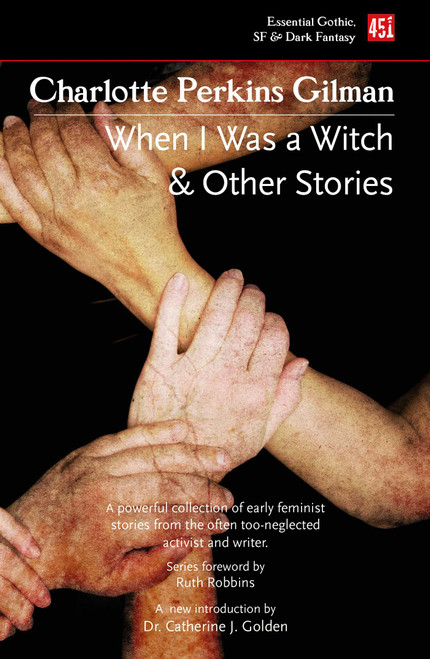 When I Was a Witch & Other Stories by Charlotte Perkins Gilman, Catherine J. Golden, 9781804175804