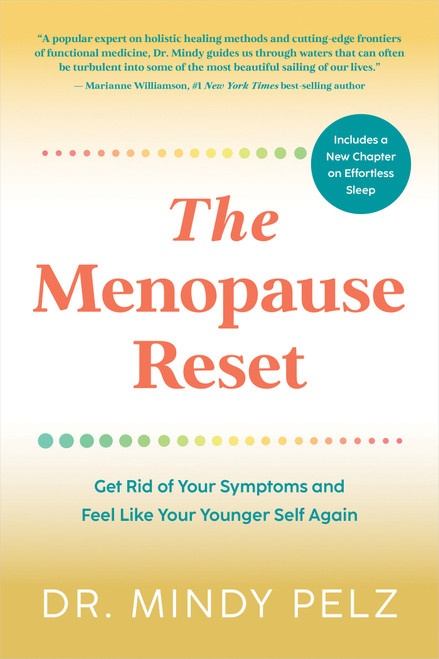 The Menopause Reset (Get Rid of Your Symptoms and Feel Like Your Younger Self Again) by Dr. Mindy Pelz, 9781401974398