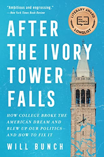 After the Ivory Tower Falls (How College Broke the American Dream and Blew Up Our Politics-and How to Fix It) - 9780063077003 by Will Bunch
