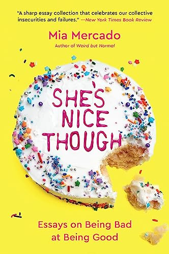She's Nice Though (Essays on Being Bad at Being Good) - 9780063238312 by Mia Mercado
