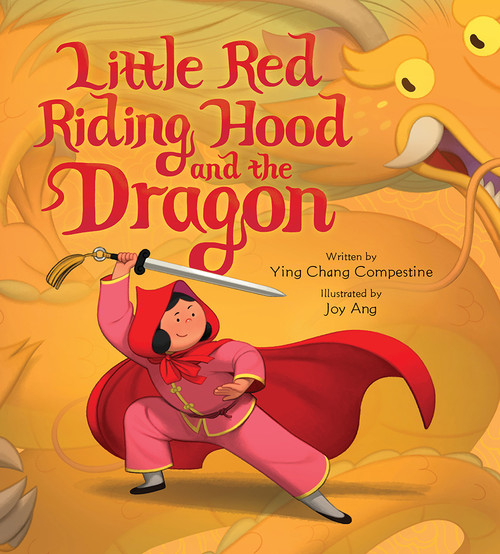 Little Red Riding Hood and the Dragon (A Picture Book) by Ying Chang Compestine, Joy Ang, 9781419737282