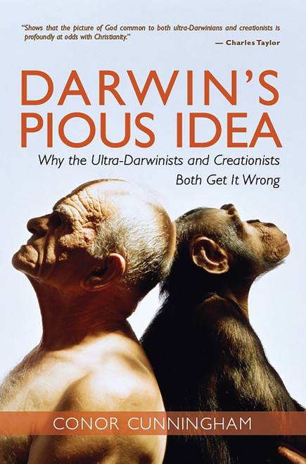 Darwin's Pious Idea (Why the Ultra-Darwinists and Creationists Both Get It Wrong) by Conor Cunningham, 9780802882264