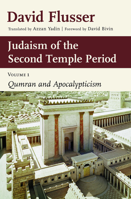 Judaism of the Second Temple Period (Qumran and Apocalypticism, vol. 1) by David Flusser, Azzan Yadin, 9780802882479