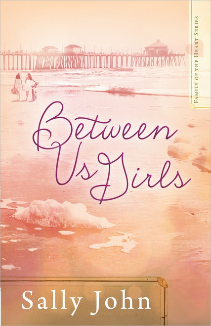 Between Us Girls by Sally John, 9780736954655