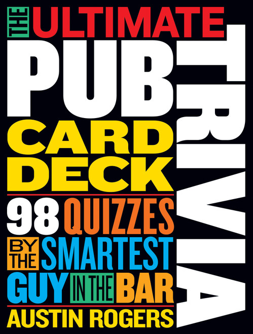 The Ultimate Pub Trivia Card Deck (98 Quizzes by the Smartest Guy in the Bar) by Austin Rogers, 9781523523122