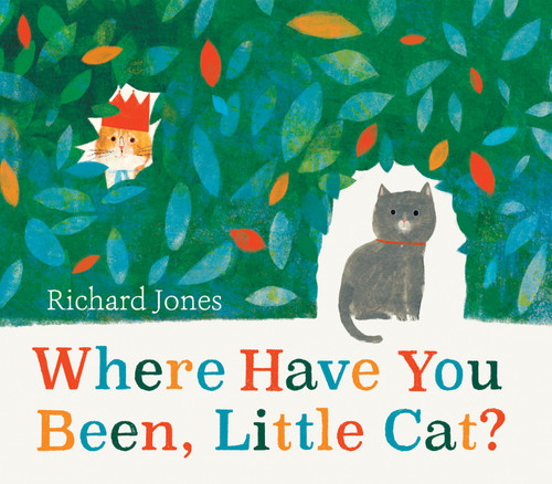 Where Have You Been, Little Cat? by Richard Jones, 9781682635643