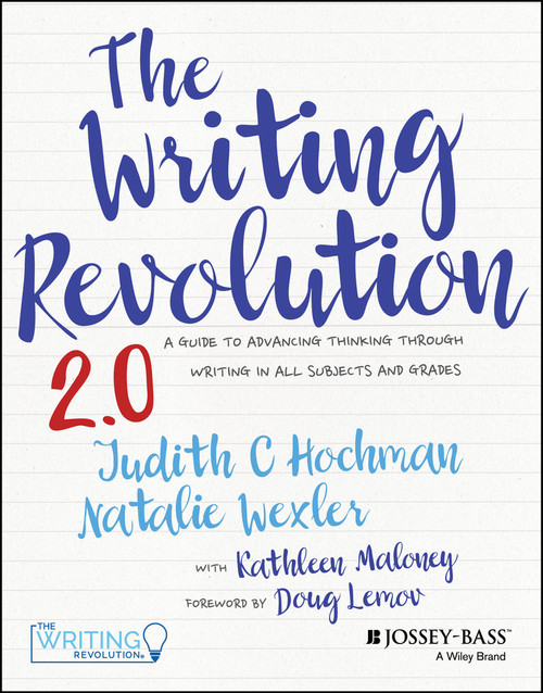 The Writing Revolution 2.0 (A Guide to Advancing Thinking Through Writing in All Subjects and Grades) - 9781394182039 by Judith C. Hochman, Natalie Wexler, Kathleen Maloney, Doug Lemov, 9781394182039