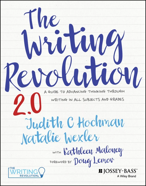 The Writing Revolution 2.0 (A Guide to Advancing Thinking Through Writing in All Subjects and Grades) - 9781394182039 by Judith C. Hochman, Natalie Wexler, Kathleen Maloney, Doug Lemov, 9781394182039