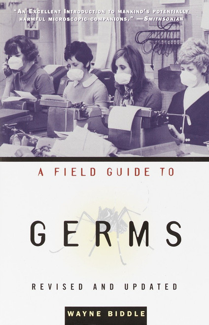 A Field Guide to Germs (Revised and Updated) by Wayne Biddle, 9781400030514